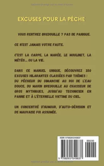 EXCUSES DE PÊCHE: 350 PRÉTEXTES POUR JUSTIFIER SES SORTIES RÂTÉES: HUMOUR GARANTI POUR AMATEURS DE PÊCHE (mer, eau douce,...), HOMME, FEMME, ADOLESCENTS - CADEAU IDÉAL